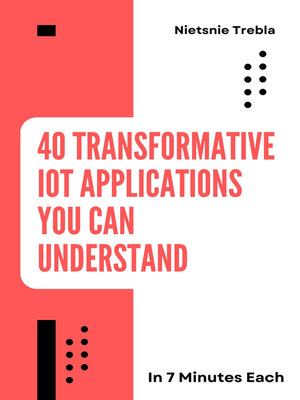 cover image of 40 Transformative IoT Applications You Can Understand in 7 Minutes Each